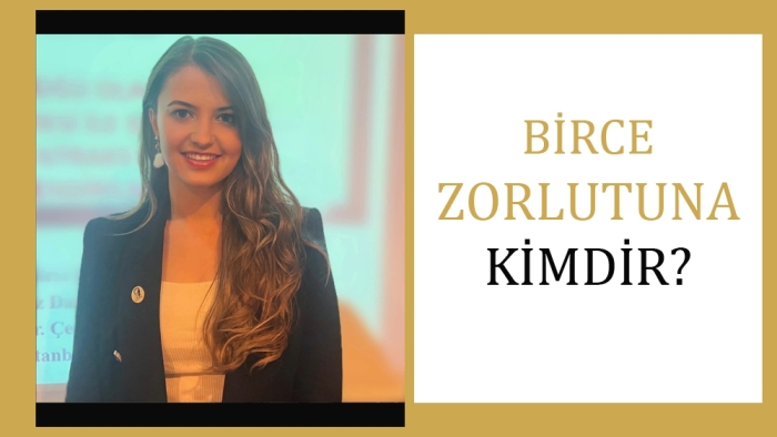 BİRCE ZORLUTUNA KİMDİR?